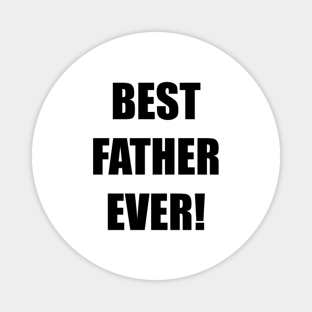 BEST FATHER EVER Magnet by TanyaHoma